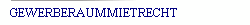 GEWERBERAUMMIETRECHT